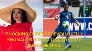 SHOCKING Evidence Reveals Kelly Khumalos Hidden Link to Senzo Meyiwas Trial [upl. by Leinto576]