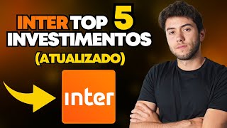 OS 5 MELHORES INVESTIMENTOS DO BANCO INTER HOJE ATUALIZADO 2024 [upl. by Karna]