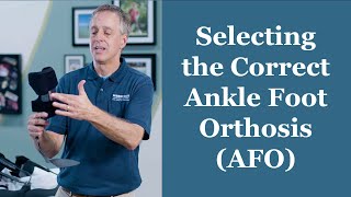 Selecting the Correct Ankle Foot Orthosis AFO  Orthotic Training Episode 2 [upl. by Htrowslle]