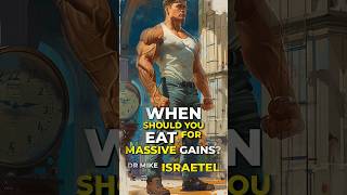 WHEN should you EAT for MASSIVE GAINS Dr Mike ISRAETEL [upl. by Amery]