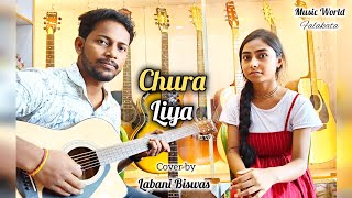 Chura Liya Hai Tumne Jo Dil Ko  Cover by Labani Biswas  Prasen Sutradhar [upl. by Ytak]