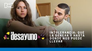 Intolerancia social qué la genera y hasta dónde nos puede llevar  El Desayuno [upl. by Akihsar]