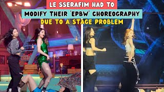 LE SSERAFIM HAD TO MODIFY THEIR EPBW CHOREOGRAPHY DUE TO A STAGE PROBLEM [upl. by Erual387]