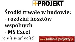 Środki trwałe w budowie  rozliczenie kosztów wspólnych zadania  MS Excel [upl. by Africa]