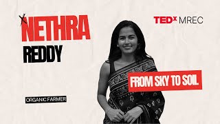 From sky to soil  Embracing change and cultivating success  Nethra Reddy  TEDxMREC [upl. by Sumner924]