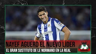 NAYEF AGUERD ES EL NUEVO LÍDER DEFENSIVO DE LA REAL SOCIEDAD EL GRAN SUSTITUTO DE LE NORMAND [upl. by Aubrey]