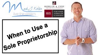 When to Use a Sole Proprietorship  Mark J Kohler  Tax amp Legal Tip [upl. by Pulchia]