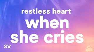 Restless Heart  When She Cries Lyrics [upl. by Koralle]