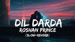 Dil Darda Roshan Prince SlowReverb use Headphones 🎧 [upl. by Mazel]