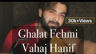 Ghalat Fehmi  Tarasti hain nagahein   Vahaj Hanif  Cover [upl. by Ntsud]