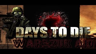 Episode 8  War3zuk AIO Overhaul mod  7 Days to Die [upl. by Yenar]