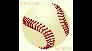 Major League By Snapback Nate [upl. by Anear]