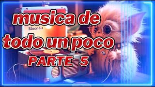 musica de todo un poco PARTE 5 [upl. by Amilas]