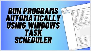 Run Programs Automatically Using Windows Task Scheduler [upl. by Renraw735]