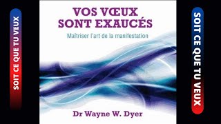 Vos voeux sont exaucés Les lois spirituelles pour réaliser ses désirs Dr Wayne Dyer [upl. by Darbie]