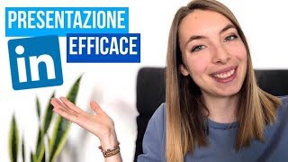 Come Scrivere una PRESENTAZIONE LINKEDIN Efficace [upl. by Yelrak858]