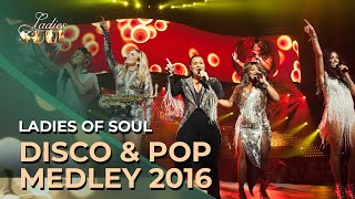 Ladies of Soul 2016  Disco amp Pop Medley [upl. by At]