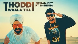 Thoddi Waala Till Song  Simranjeet Singh Bohemia MixSingh  Latest Song 2017 [upl. by Krystal715]