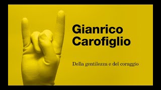 GIANRICO CAROFIGLIO  Della gentilezza e del coraggio [upl. by Reginauld]