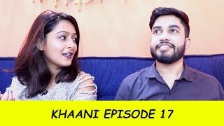 KHAANI episode 17 [upl. by Neelrahs352]