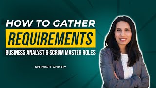 How to Gather Requirements  Business Analyst and Scrum Master Roles [upl. by Seve]