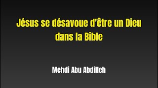 Jésus se désavoue d’être un Dieu dans la Bible  Mehdi Abu Abdilleh [upl. by Odrarebe930]