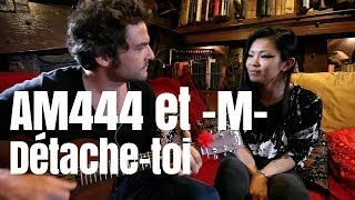 AM444 et M  Détachetoi [upl. by Celisse]