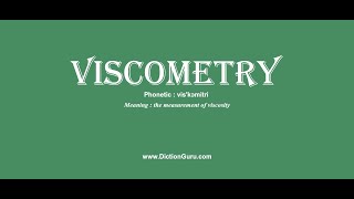 viscometry Pronounce viscometry with Meaning Phonetic Synonyms and Sentence Examples [upl. by Ayerim71]