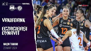 Maçın Tamamı  VakıfBank  Eczacıbaşı Dynavit quotKupa Voley Yarı Finalquot [upl. by Lj]