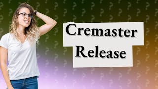 How do you release a cremaster [upl. by Aronos843]