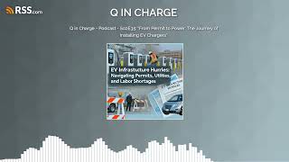 Q in Charge  Podcast  S02E35 quotFrom Permit to Power The Journey of Installing EV Chargersquot [upl. by Nahgeam]