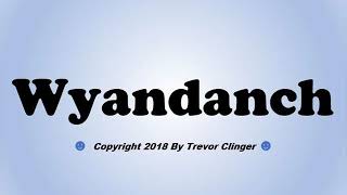 How To Pronounce Wyandanch [upl. by Bernard]