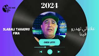 Cheb Lotfi 2024  3labali Tahadro Fina  علابالي تهدرو فينا  Exclusive Live [upl. by Leen998]