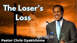 The Losers Loss  Pastor Chris Oyakhilome [upl. by Darlleen45]