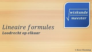 Lineaire formules loodrecht op elkaar  Wiskundemeester [upl. by Lehcyar192]