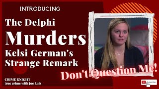 The Delphi Murders  Kelsi Germans Strange Remark What is She Worried About [upl. by Errecart380]