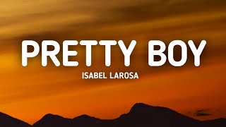 Isabel LaRosa  Pretty Boy Lyrics [upl. by Ekle]