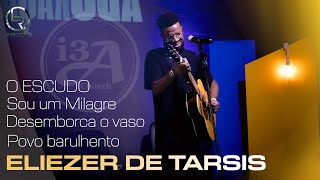 Eliezer de Tarsis Medley O escudo Sou um milagre Desemborca o vaso e Povo barulhento  I3A Church [upl. by Enimisaj]