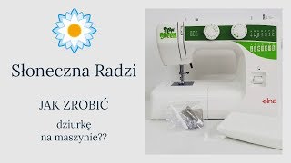 DARMOWY KURS SZYCIA Film21 Jak zrobić dziurkę na maszynie [upl. by Mahmoud106]