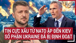 Điểm nóng thế giới Tin cực xấu từ NATO ập đến Kiev số phận Ukraine đã bị định đoạt [upl. by Elvina767]