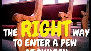 The RIGHT Way To Enter A Church Pew CC [upl. by Danaher]