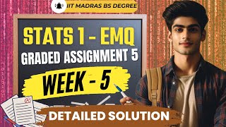 Stats 1 EMQ Week 5 Graded Assignment 5 Solution iitm  IIT Madras BS Data Science [upl. by Atteirneh]