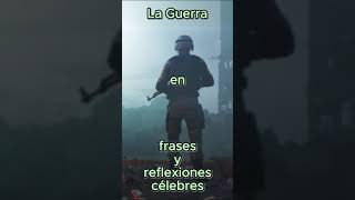 La Guerra en frases y reflexiones célebres 2 [upl. by Jempty]