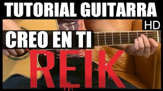 Como tocar  Creo en ti de Reik  Tutorial Guitarra HD [upl. by Lanta382]