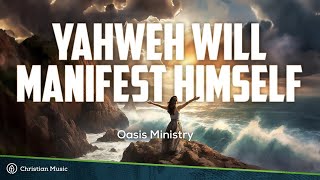 Yahweh Will Manifest Himself  Oasis Ministry Lyrics [upl. by Waterman]