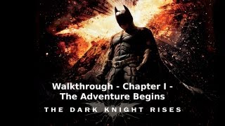 The Dark Knight Rises  Walkthrough  Chapter I  The Adventure Begins [upl. by Charry]