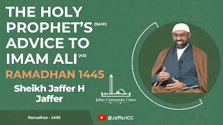 The Holy Prophets Advice to Imam Ali Part 1  Sheikh Jaffer H Jaffer [upl. by Leimaj502]