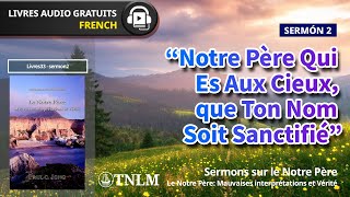 Livre audioFrançais 33 Notre Père Qui Es Aux Cieux，que Ton Nom Soit Sanctifié [upl. by Ettennek513]