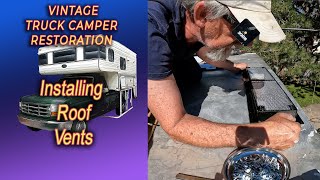 Roof Vents  City Water Connection Vintage Truck Camper Restoration [upl. by Akimihs]