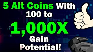 5 Alt Coins With 100x to 1000X Gain Potential [upl. by Nyvek]